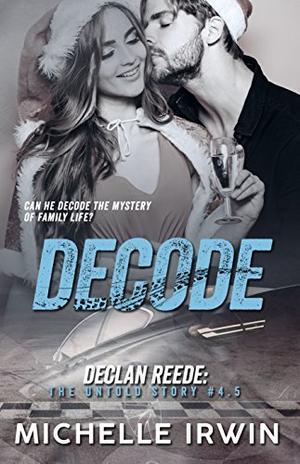 Decode: Declan Reede: The Untold Story #4.5 (Declan Reede: The Untold Story #5)