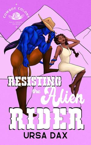 Resisting the Alien Rider (Cowboy Colony Mail-Order Brides #3)