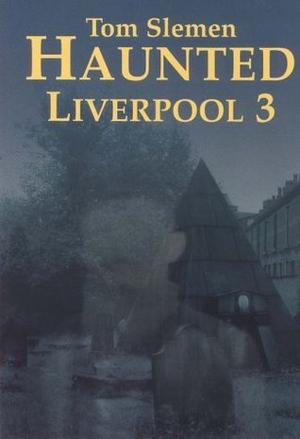 Haunted Liverpool 3 by Tom Slemen