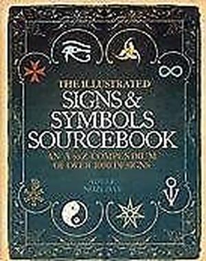The Illustrated Signs & Symbols Sourcebook by Adele Nozedar