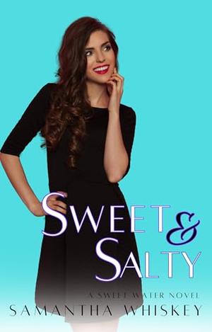 Sweet and Salty: A Sweet Water Novel by Samantha Whiskey