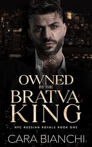 Owned by the Bratva King by Cara Bianchi