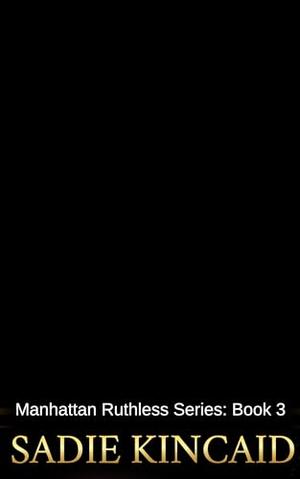 Manhattan Ruthless (Manhattan Ruthless #3)