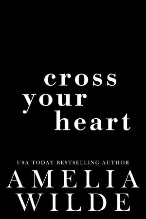 Cross Your Heart by Amelia Wilde