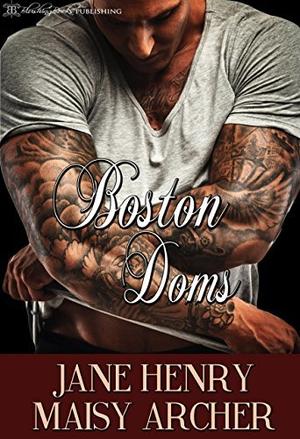 Boston Doms Boxset by Jane Henry, Maisy Archer