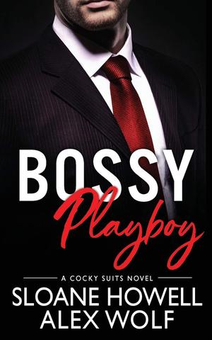 Bossy Playboy by Sloane Howell, Alex Wolf