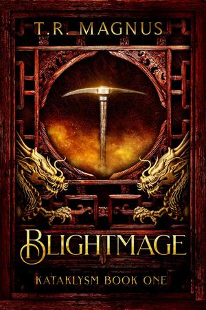 Blightmage: A Progression/Cultivation Epic by T.R. Magnus, Theophilus Monroe