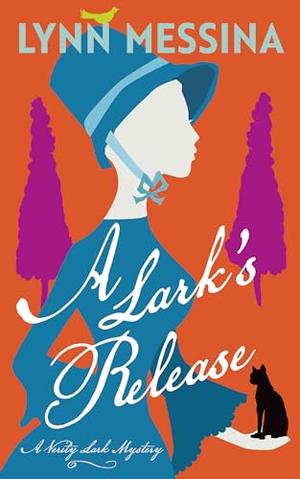 A Lark's Release: A Regency Cozy by Lynn Messina