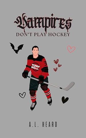 Vampires Don't Play Hockey by A.L. Heard