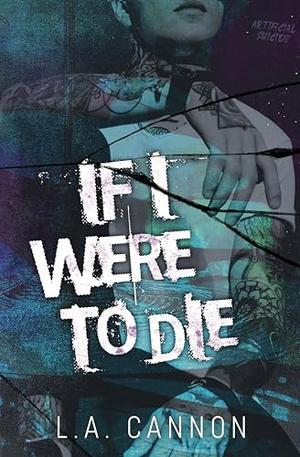 If I Were To Die by L.A. Cannon