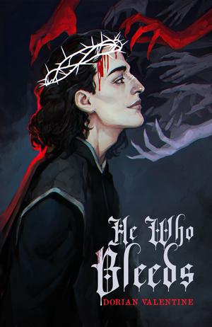 He Who Bleeds by Dorian Valentine