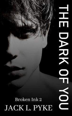 The Dark of You by Jack L. Pyke
