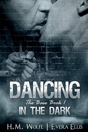 Dancing in the Dark by H.M. Wolfe, Evera Ellis