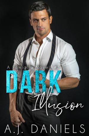 Dark Illusion by A.J. Daniels, Andréa Joy