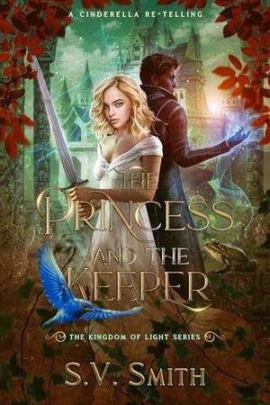 The Princess and the Keeper by S.V. Smith, Alice Whiteharte
