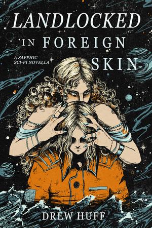 Landlocked in Foreign Skin by Drew Huff