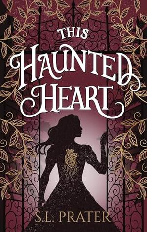 This Haunted Heart: Gaslamp Romance by S.L. Prater