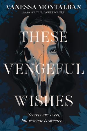 These Vengeful Wishes by Vanessa Montalban