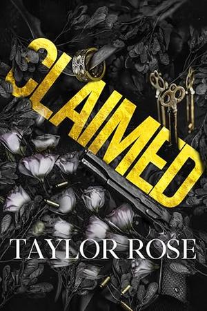 Claimed by Taylor Rose