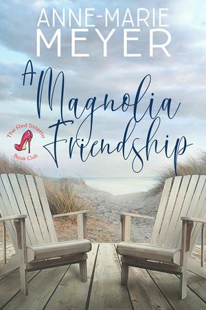 A Magnolia Friendship by Anne-Marie Meyer