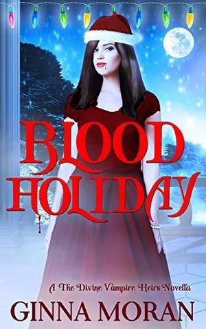 Blood Holiday by Ginna Moran