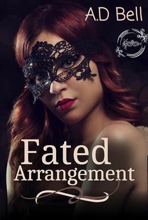 Fated Arrangement by A.D. Bell