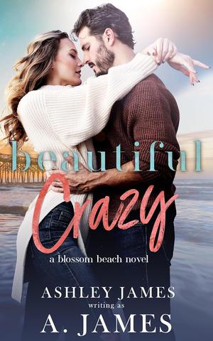 Beautiful Crazy by A. James, Ashley James