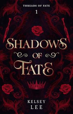 Shadows of Fate by Kelsey Lee