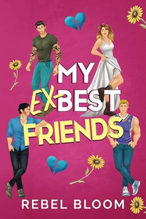 My Ex-Best Friends by Rebel Bloom
