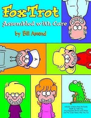 Foxtrot: Assembled With Care by Bill Amend