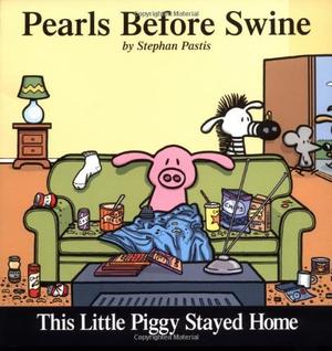 This Little Piggy Stayed Home: A Pearls Before Swine Collection (Pearls Before Swine #2)