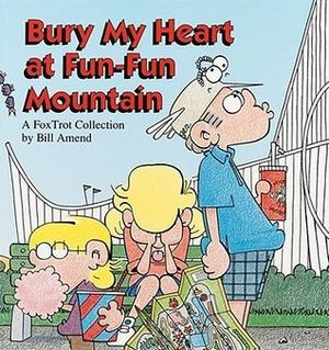 Bury My Heart at Fun-Fun Mountain: A FoxTrot Collection (FoxTrot (B&W) #5)