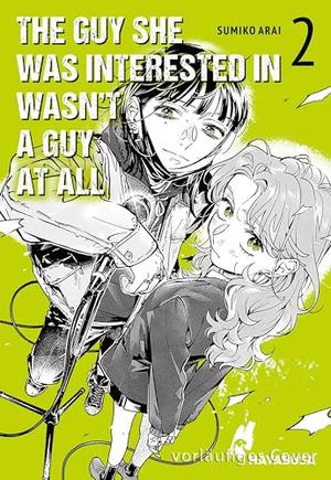 The Guy She Was Interested In Wasn't a Guy at All, Vol. 2 by Sumiko Arai