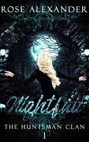 Nightfall by Rose Alexander, Brandi Bell