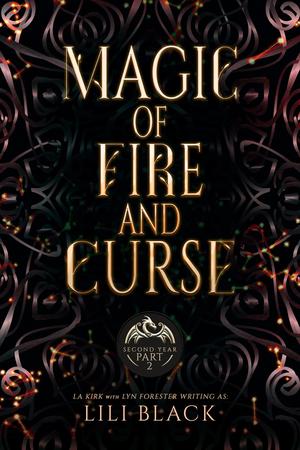 Magic of Fire and Curse: Second Year Part 2 by Lili Black, L.A. Kirk, Lyn Forester, A.S. Oren