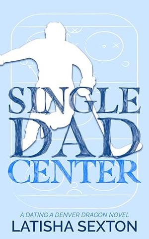 Single Dad Center by Latisha Sexton