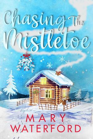 Chasing the Mistletoe by Mary Waterford