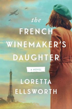 The French Winemaker’s Daughter by Loretta Ellsworth