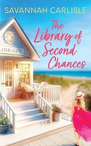The Library of Second Chances by Savannah Carlisle