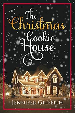 The Christmas Cookie House (Christmas House Romances #1)