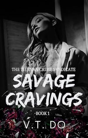 Savage Cravings by V.T. Do