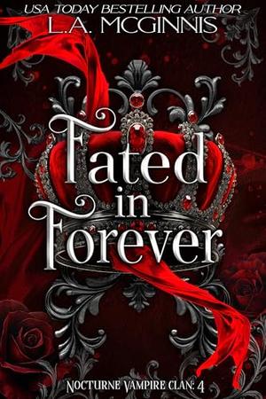 Fated In Forever: Nocturne Vampire Clan by L.A. McGinnis