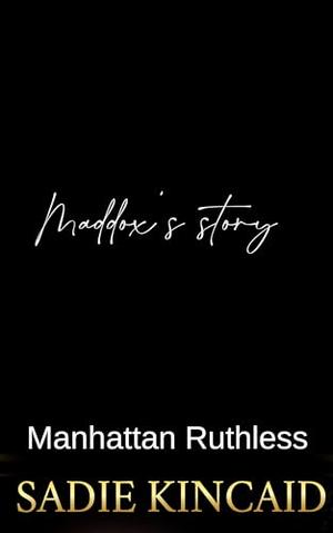 Maddox's story: Manhattan Ruthless (Manhattan Ruthless #5)
