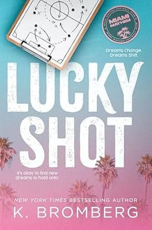 Lucky Shot by K. Bromberg