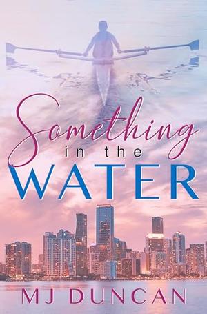 Something in the Water by M.J. Duncan