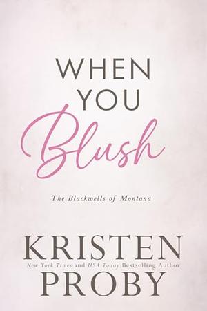 When You Blush by Kristen Proby