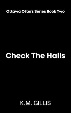 Check The Halls by K.M. Gillis