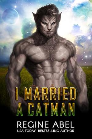 I Married a Catman by Regine Abel