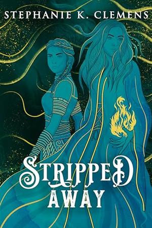 Stripped Away by Stephanie K. Clemens