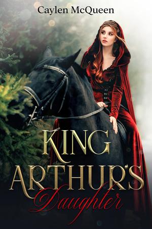 King Arthur's Daughter by Caylen McQueen